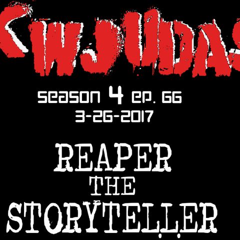 KWJUDAS S4 E66 - Reaper The Storyteller 2