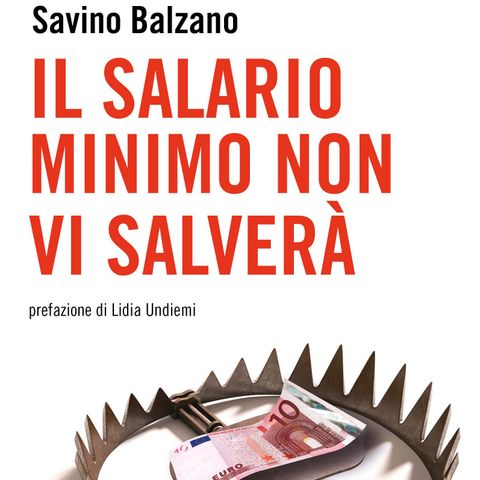 Savino Balzano "Il salario minimo non vi salverà"