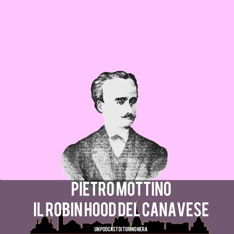 Pietro Mottino il Robin Hood del Canavese