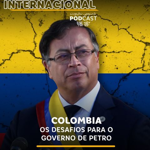 #181 | Colômbia: os desafios para o governo de Gustavo Petro