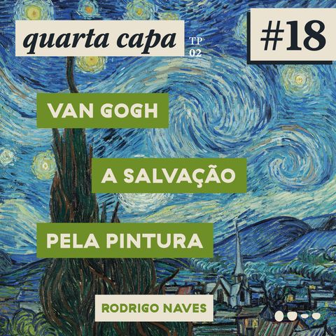 #18 - Van Gogh – A salvação pela pintura