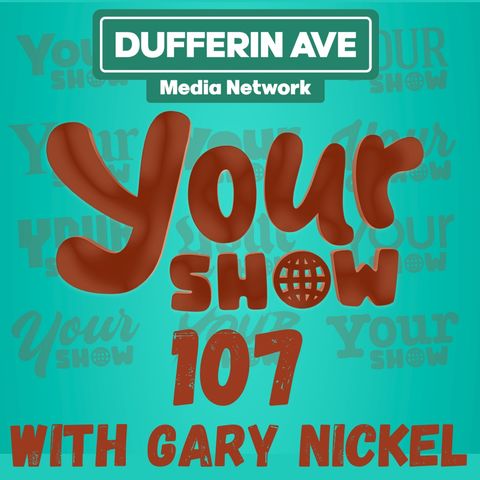 Your Show Ep 107 - Dufferin Ave Media Network