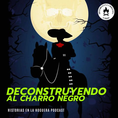 T1. Ep. 01 Deconstruyendo la Leyenda del Charro Negro