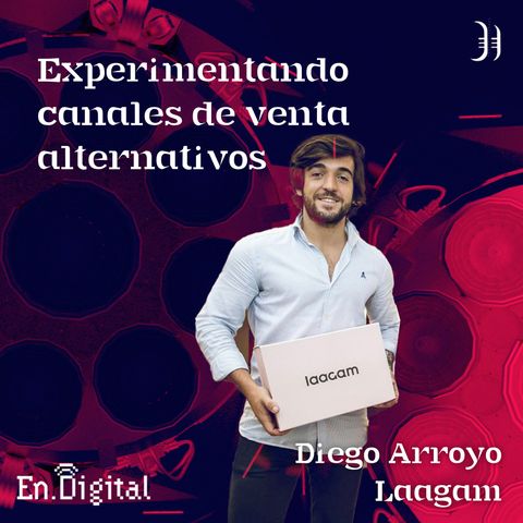 #187 –  Experimentando canales de venta alternativos con Diego Arroyo de Laagam