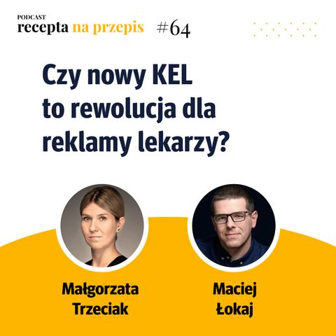 064 – Czy nowy KEL to rewolucja dla reklamy lekarzy - Małgorzata Trzeciak