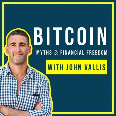 87. Bitcoin Myths & Financial Freedom w/ John Vallis | Bitcoin Rapid-Fire