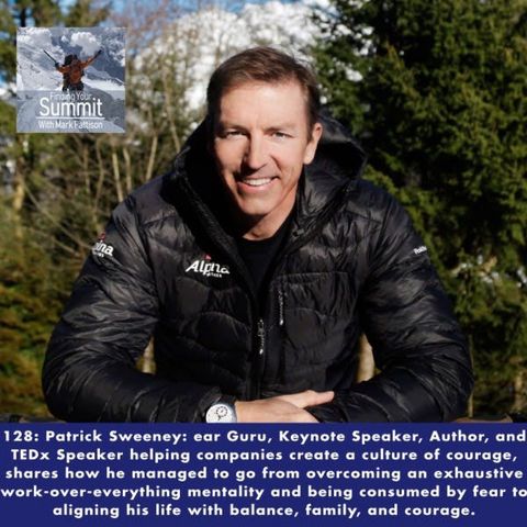 Patrick Sweeney: Fear Guru, Keynote Speaker, Author, and TEDx Speaker helping companies create a culture of courage, shares how he managed t