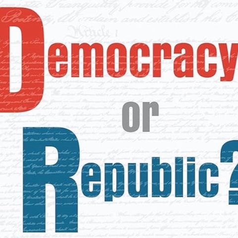 A Democracy vs. A Republic