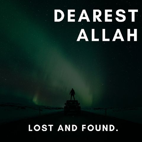 Dearest Allah: Episode 3- Lost And Found.