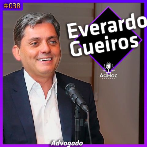 Everardo Gueiros - AdHoc Podcast #038