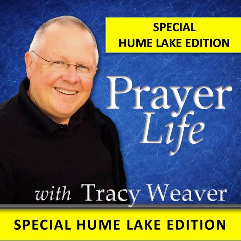 SPECIAL EDITION - Hume Lake PrayerLife