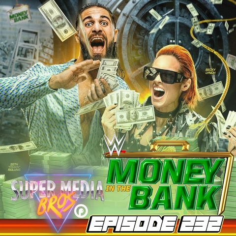 WWE Money in the Bank 2022 (Ep. 232)