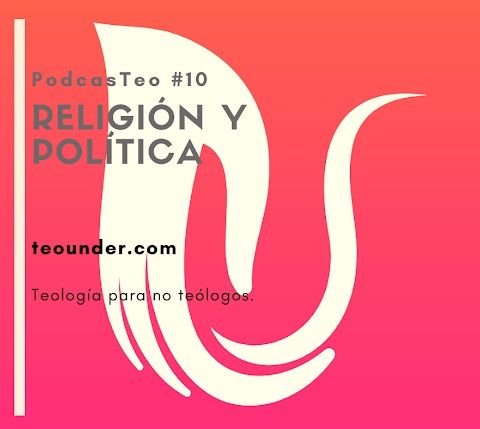 PodcastTeo 10 - Religión y política