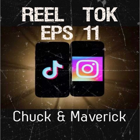 Reel-Tok (Episode 11) with Chuck & Mav - Fire Theft Radio