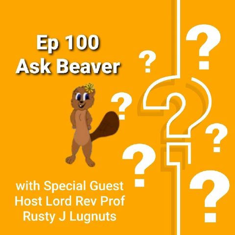 Ep 100 Ask Beaver