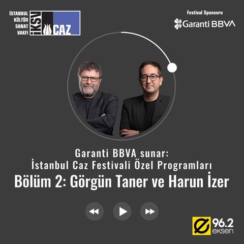 Bölüm 2: Görgün Taner ve Harun İzer'le İstanbul Caz Festivali