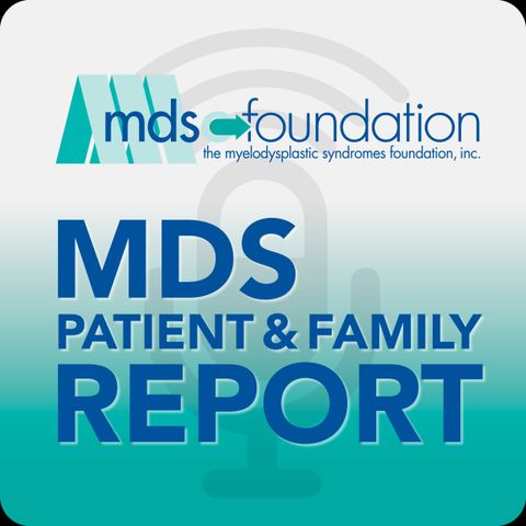 MDS is already in the genetic era [MDS Patient & Family Report]