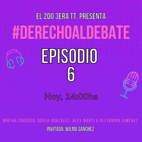 Episodio 6 - #DerechoalDebateUNA 1.0