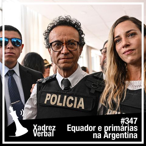 Xadrez Verbal #347 Outro Assassinato Político no Equador