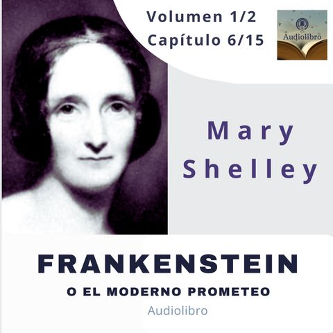 Frankenstein de Mary Shelley. Volumen I capítulo 6/15
