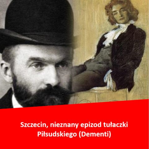 Szczecin, nieznany epizod tułaczki Piłsudskiego - Sprostowanie
