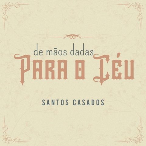 Santos Aurélio, Natália, Félix e Liliosa - EP01 De mãos dadas para o Céu