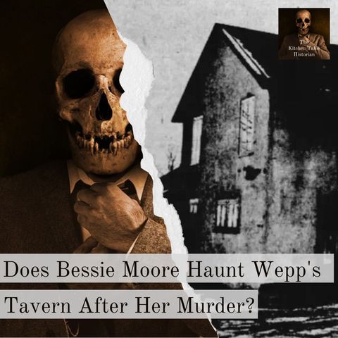 Does Bessie Moore Still Haunt Wepp's Tavern After Her Murder?