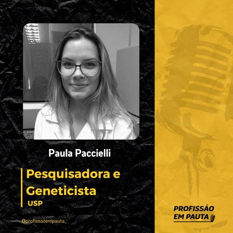 Geneticista em Pauta - Paula Paccielli | USP