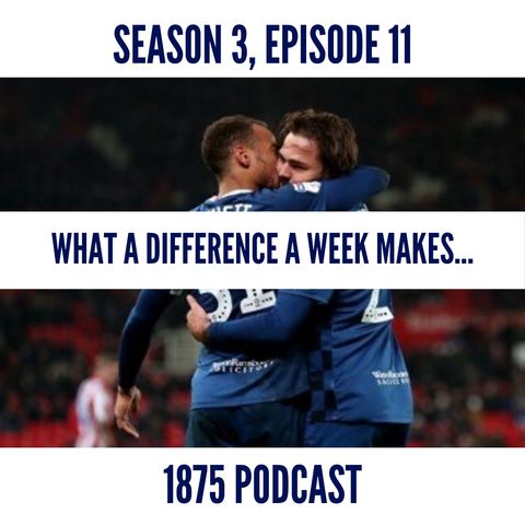 Season 3, Episode 11 | What a difference a week makes...