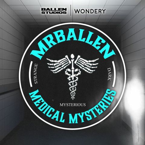 Listen Now: MrBallen's Medical Mysteries