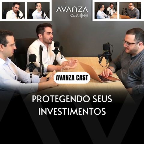 [AVANZA CAST 003] Protegendo seus investimentos em tempos de incertezas com a GPX Investimentos