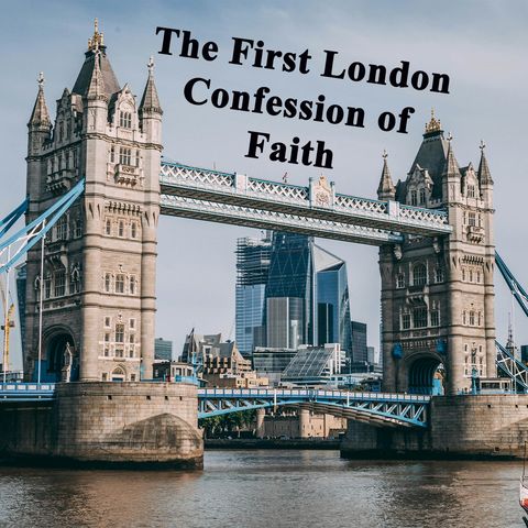 The First London Confession of Faith; Articles 31 - 35