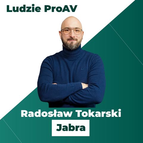 Na sam koniec wszyscy jesteśmy klientami | Radosław Tokarski | Ludzie ProAV