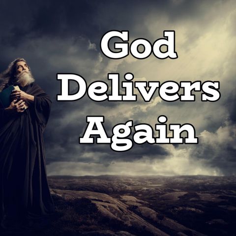 God Delivers Again