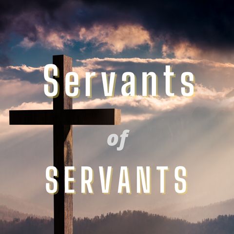 Servants of Servants