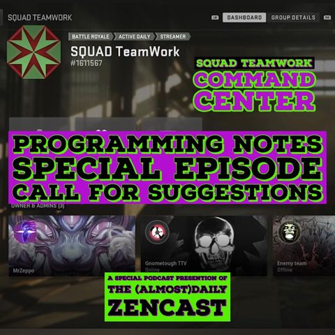 Programming Notes and Call for Suggestions ~ Episode 3 - SQUAD TeamWork GUILD Command Center Radio Briefings Podcast