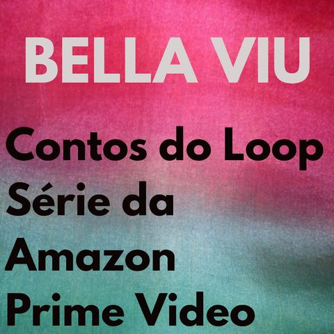 Bella Viu - 13 - Contos do Loop (Tales from the loop) - Série - Amazon Prime Video