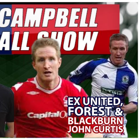 John Curtis |  ft EX Man Utd, Forest & Blackburn Rovers defender | AC Footy Show #100