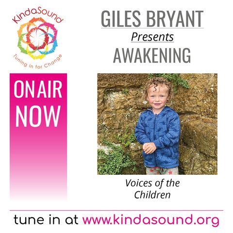 Voices of the Children (Awakening Ep. 28 with Giles Bryant & His Children)