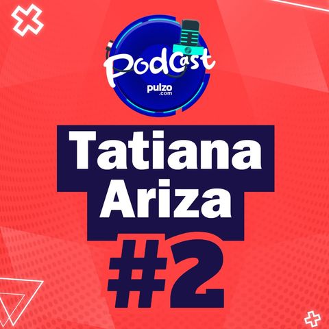 Tatiana Ariza - Episodio #2 - Historias Pulzo