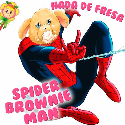 140. Spider Brownie Man. Cuento infantil de Hada de Fresa donde convertimos a Brownie en Spiderman