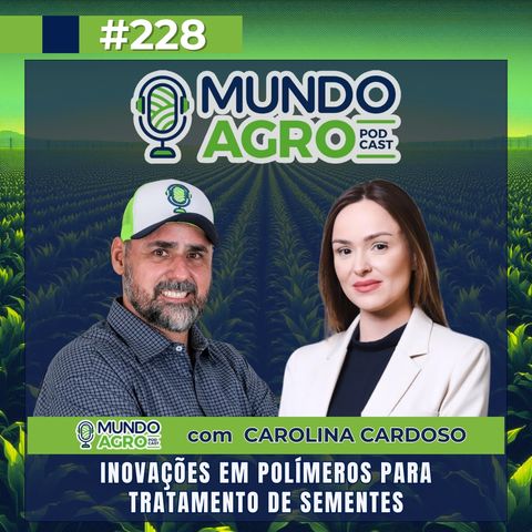 #228 MAP Inovações em polímeros para tratamento de sementes com Carolina Cardoso
