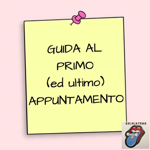 3. GUIDA AL PRIMO (ed ultimo) APPUNTAMENTO