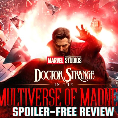 Doctor Strange Into The Multiverse of Madness | SPOILER-FREE REVIEW
