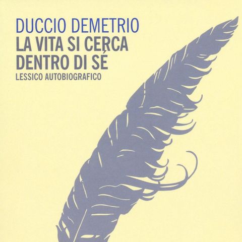 Duccio Demetrio "La vita si cerca dentro di sé"