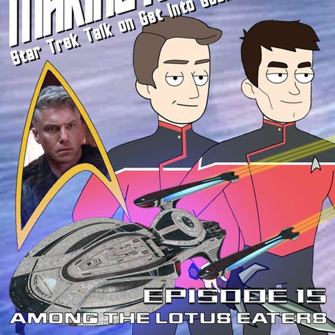 Among The Lotus Eaters (Making It So - Star Trek Talk Episode 1.15)