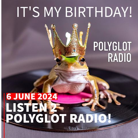 Polyglot Radio 3rd Birthday - Special Ep2