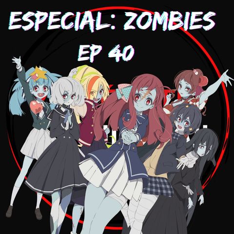 Ep 41: Especial: Zombies