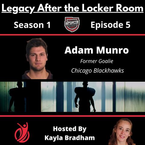 S1:EP5--Adam Munro, Former Goalie for the Chicago Blackhawks