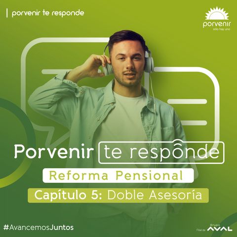 Doble Asesoría: todo lo que debes saber (Reforma Pensional) - Capítulo 5